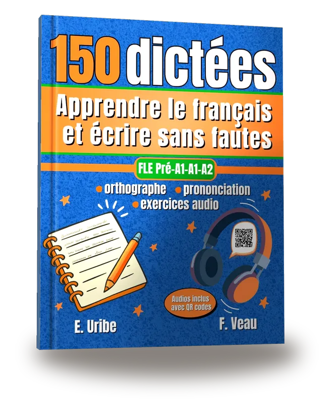150 dictées FLE A1-A2 – Apprendre le français et écrire sans fautes