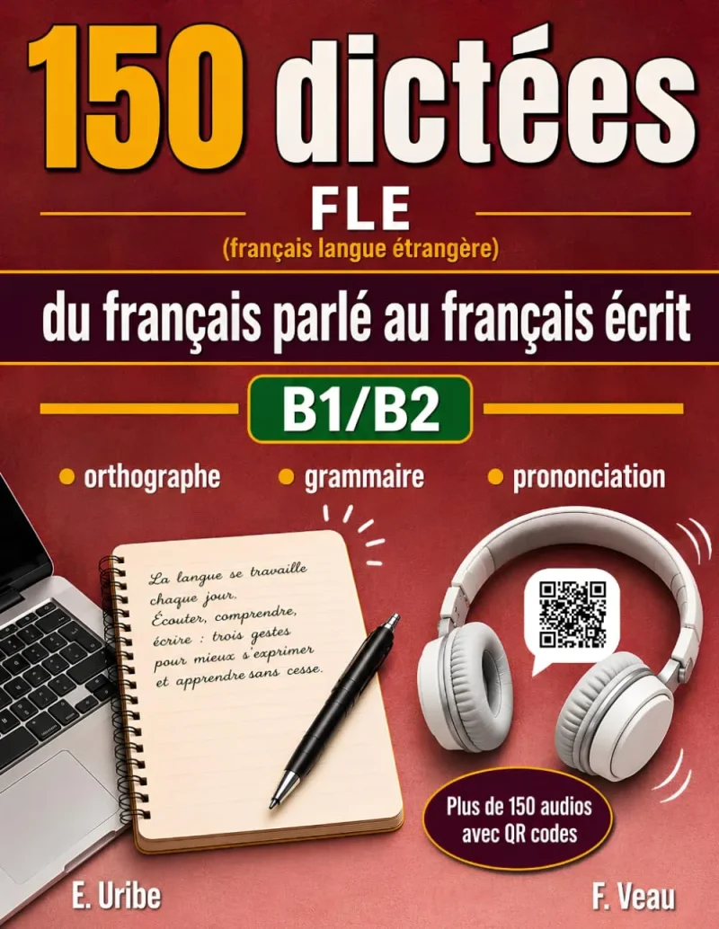 Couverture du livre « 150 dictées FLE du français parlé au français écrit B1 / B2 »