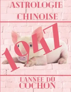 Vista previa del libro «Carnet de notes — Astrologie chinoise 1947, année du Cochon»
