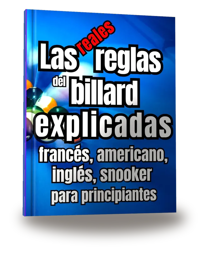 Las reglas reales del billar explicadas Billar francés, americano, inglés, snooker y carambola para principiantes