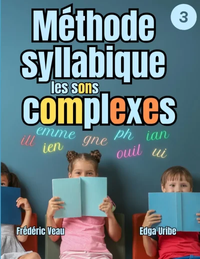 Couverture du livre « Méthode syllabique — les sons complexes », collection Méthode syllabique, niveau Débutant
