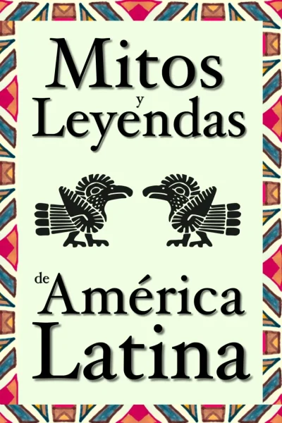 Couverture du livre « Mitos y leyendas de América Latina », collection Mythes & Légendes, niveau Tous niveaux