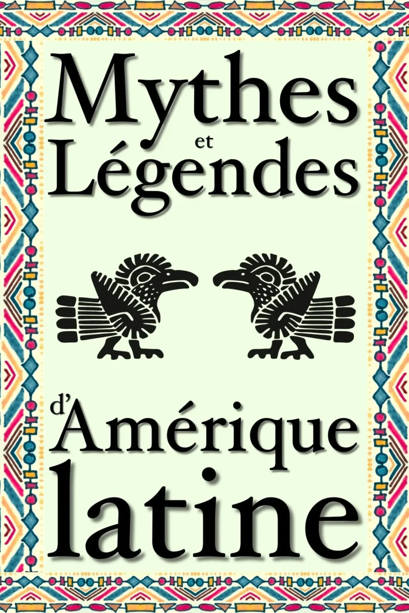 Couverture du livre « Mythes et légendes d’Amérique latine »