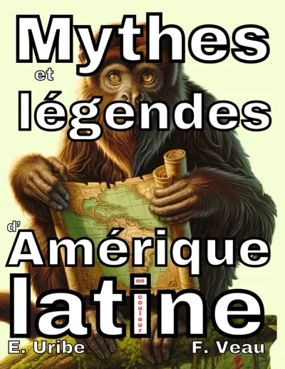 Couverture du livre « Mythes et légendes d’Amérique latine en couleur », collection Mythes & Légendes, niveau Tous niveaux