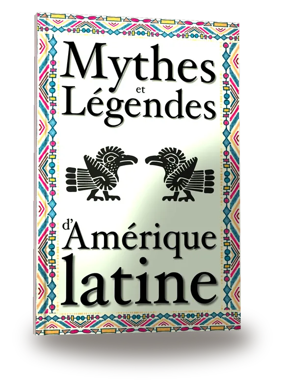 Mythes et légendes d’Amérique latine