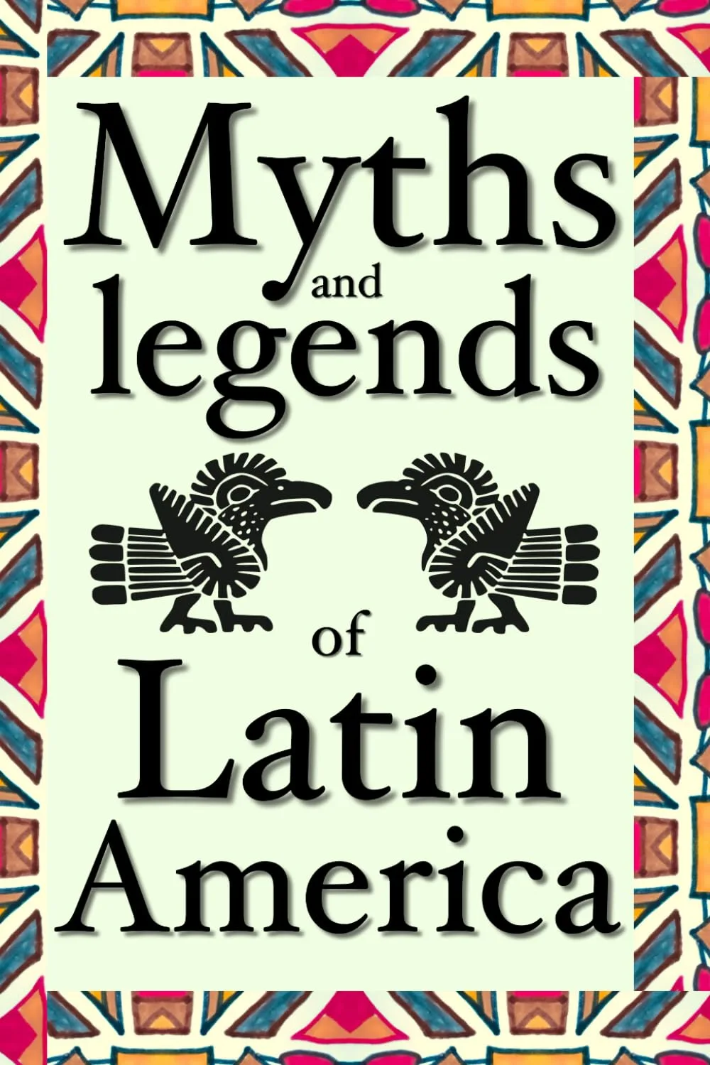 Myths and legends of Latin America